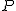 P