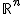 \mathbb{R}^n