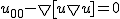 u_{00}-\bigtriangledown \[u\bigtriangledown u]=0